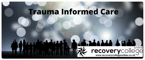 New Online Course Trauma Informed Care Recovery College Online